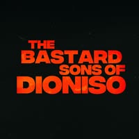 THE BASTARD SONS OF DIONISO
